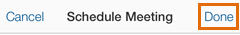 Meetings iOS - Schedule - Tap Done